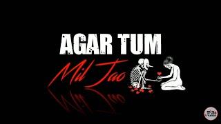 Agar Tum Mil Jao Song Black Screen | Agar Tum Mil Jao | Black Screen | Status | Sg