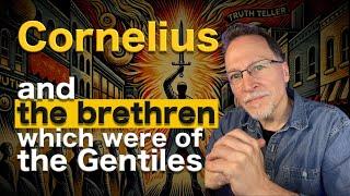 Was Cornelius a Gentile Israelite "brother" of Peter? | Acts 10 & 15