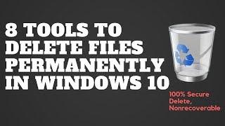 8 Tools to Delete Files Permanently in Windows 10