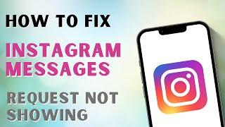 How To Fix Instagram Message Request Not Showing