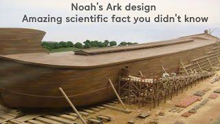 Noah's Ark design : Amazing scientific facts you didn't know