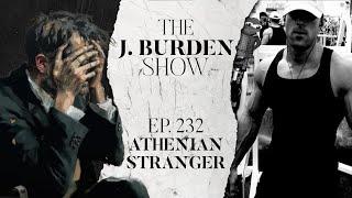 The J. Burden Show Ep. 232: Athenian Stranger