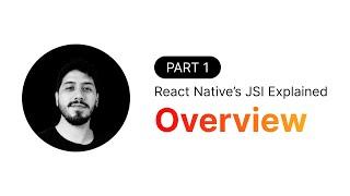 React Native's JSI Explained · Part 1 · Overview