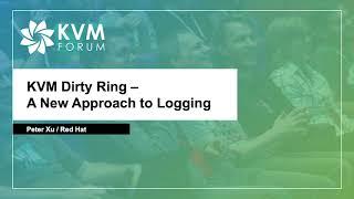 [2020] KVM Dirty Ring - A New Approach to Logging by Peter Xu