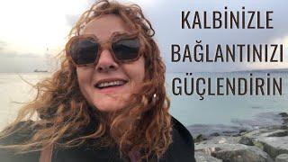 Kalbinizle Bağlantınızı Güçlendirin - Yaşam Sonsuzdur