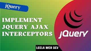 13. jQuery Ajax Global Methods for Interceptors - ajaxStart | ajaxStop | ajaxSend | ajaxError