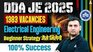 DDA JE 2025 Electrical Engineering | 1383 Vacancies | Beginner Strategy for 100% Success