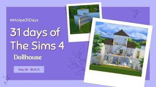 Day 26: DOLLHOUSE challenge  31 Days of The Sims 4 #Molpe31Days