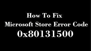 How To Fix Microsoft Error code 0x80131500 || Using Simple Tricks