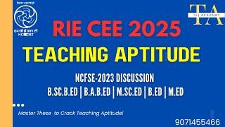 NCF-2023 DISCUSSION for RIE CEE 2025 | TEACHING APTITUDE I