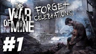 The War Rages On - This War of Mine: Forget Celebrations DLC (Part 1)