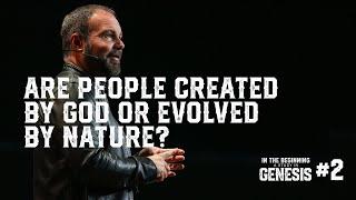 Genesis #2 - Are People Created by God or Evolved by Nature?