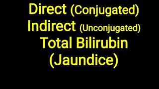 Bilirubin - Direct, Indirect and Total