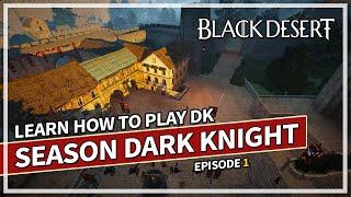 Learn How to Dark Knight | DK Season Episode 1 | Black Desert