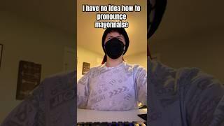 How to pronounce mayonnaise (credits to @PronunciationManual) #funny #mayonaise #comedy #relatable