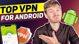 Top 3 Best VPNs for Android in 2025