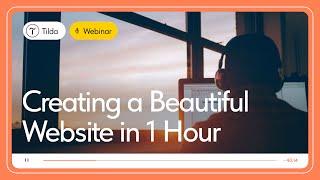 How to Create a Beautiful Website in Under 2 Hours - Tilda Webinars