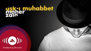 Maher Zain - Aşk-ı Muhabbet (Turkish-Türkçe) | Official Lyrics