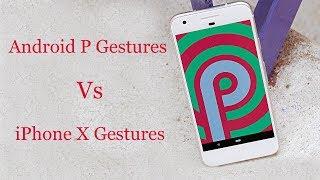 10 New Android P Gestures (vs iPhone X Gestures): Android P Tips Tricks and Features You Must Know