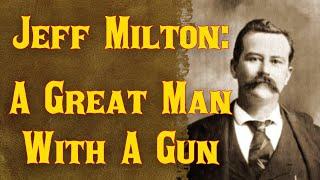 Jeff Milton, A Great Man With a Gun