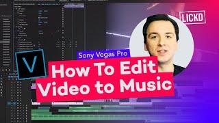 How To Edit Video To Music In Vegas Pro | Lickd Tutorials