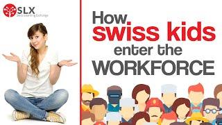 How Swiss Kids Enter the Workforce | Swiss VET System | Swiss Learning Exchange