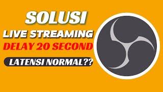 CARA MENGATASI LIVE STREAMING OBS DELAY 20 DETIK UNTUK PEMULA