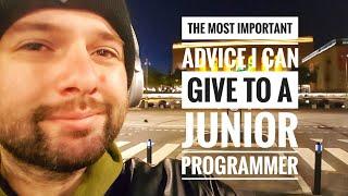 The most important advice I can give to a junior programmer