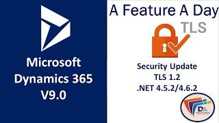 Dynamics 365 TLS 1.2  | Microsoft dynamics 365 v9 security updates TLS 1.2