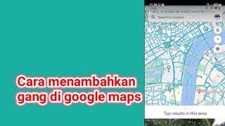 Cara menambahkan gang di google maps