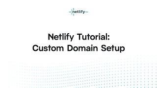 Netlify Tutorial – Custom Domain Setup