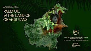 Palm Oil in the Land of Orangutans | Trailer | Coming Soon