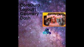 DoraDura Layout | Geometry Dash