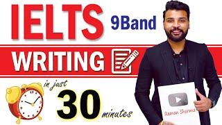 IELTS Writing in Just 30 Minutes || Band 9 Strategies || Raman Sharma