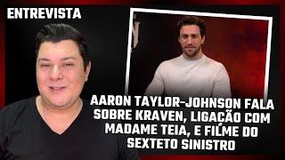 Aaron Taylor-Johnson fala sobre Kraven, ligação com Madame Teia, e filme do Sexteto Sinistro