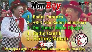 Pencipta Lagu Lagu  Badut Indonesia By. Nan Boy