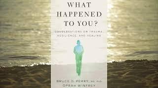 What Happened To You? Conversations on Trauma, Resilience, and Healing  1/7