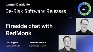 LaunchDarkly CEO Dan Rogers &RedMonk Co-founder James Governor - Launch Week 2024 Fireside Chat