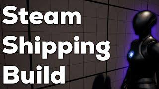 Steam Shipping Build - Steam | Unreal Engine 4 & 5 Tutorial