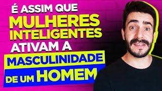 É assim que Mulheres Inteligentes Ativam a Masculinidade de um Homem