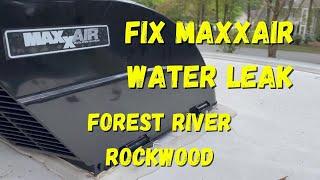 FIXED!  Water Leak on MaxxAir MaxxFan 2021 Rockwood 2109S Forest River Mini Lite Seal RV Camper Roof