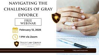 Navigating the Challenges of Gray Divorce Tully Law Group