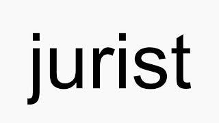 How to pronounce jurist