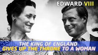 Edward VIII - The King Of England Gives Up The Throne To A Woman