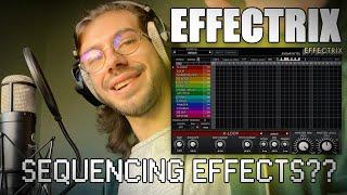 Sequencing Effects?? Using Effectrix to Spice Up Your Loops!