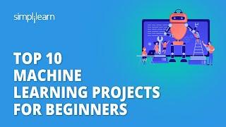  Top 10 Machine Learning Projects For Beginners | Machine Learning Course 2023 | Simplilearn