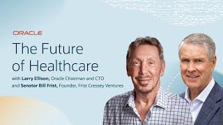 The Future of Healthcare with Larry Ellison and Bill Frist