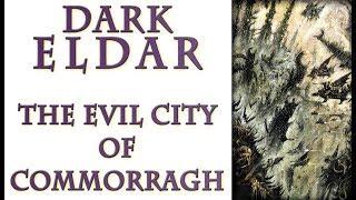 Warhammer 40k Lore - The Dark City of Commorragh, Dark Eldar Lore