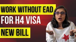 Work Without EAD for H4 Visa - H4 Work Authorization Act