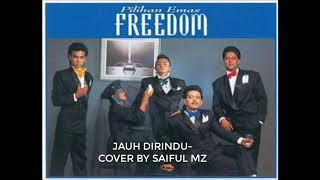 FREEDOM - JAUH DIRINDU ( Cover by Saiful Mz)